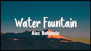 Water Fountain- Alec Benjamin [Vietsub + Lyrics]