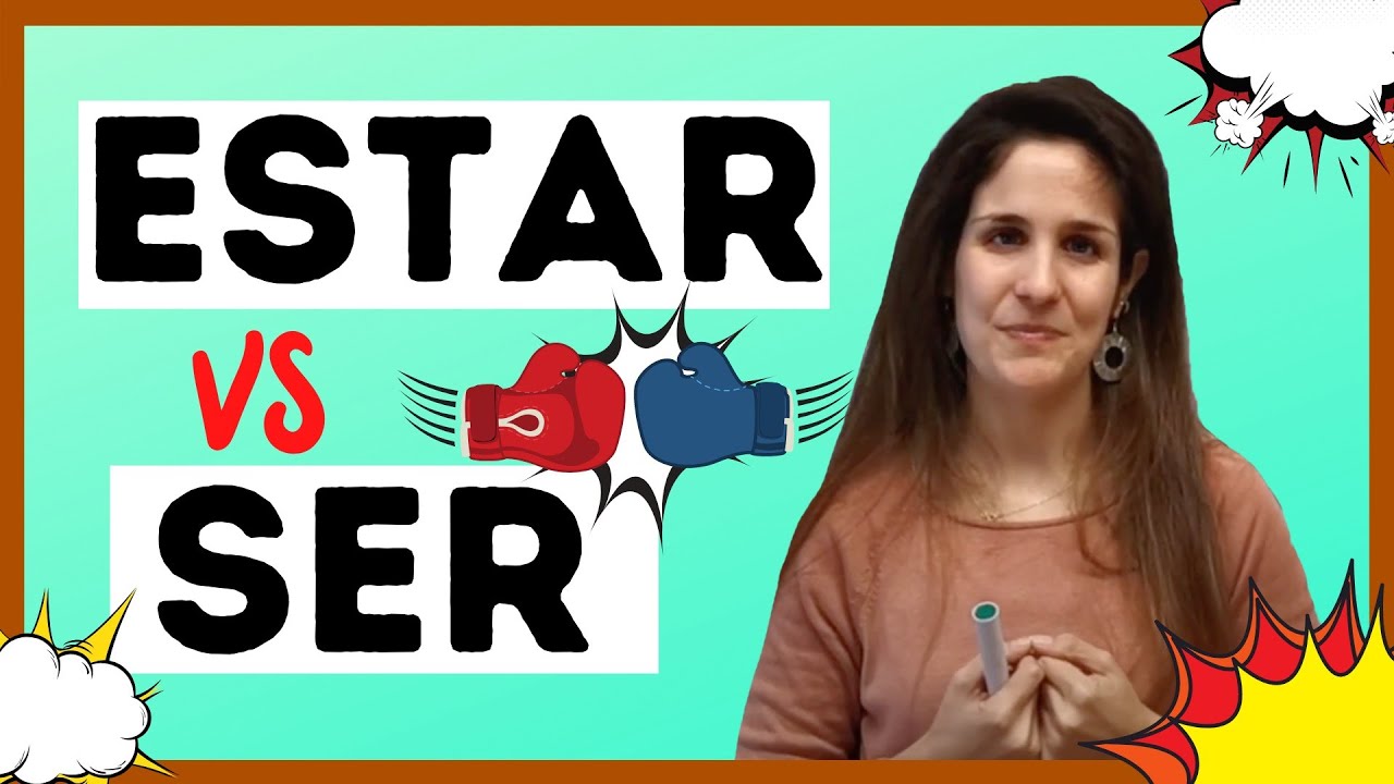 SER vs ESTAR en español: ¿Cuándo se usan? ¿Cómo se usan? ¿Cuáles son ...