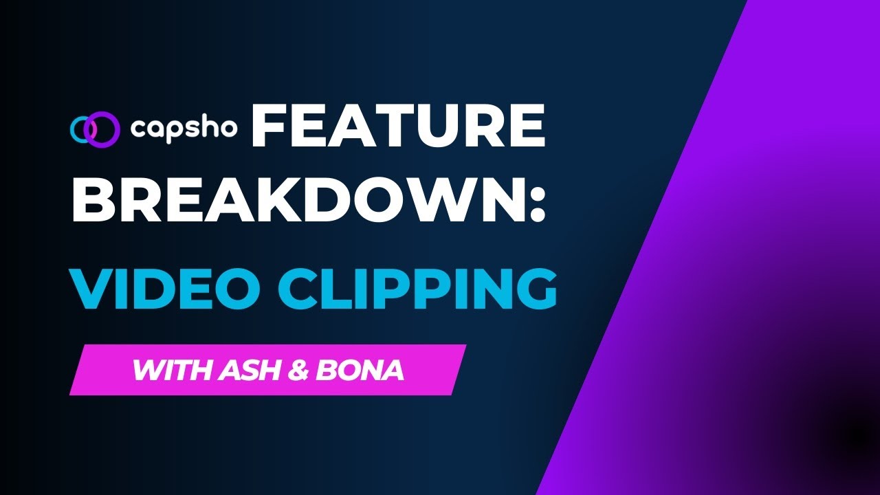 Capsho Feature Breakdown - Video Clipping