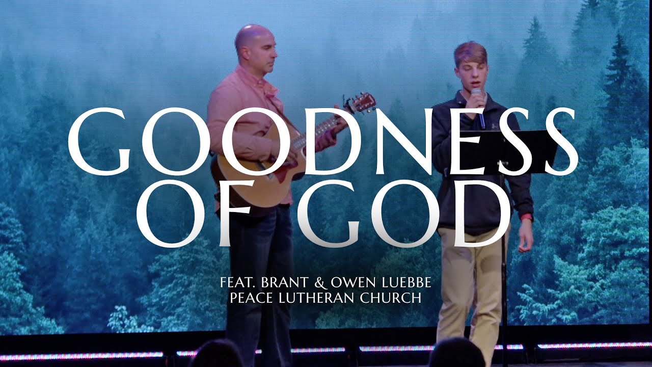 Goodness of God (Lent Special, 2023) feat. Brant & Owen Luebbe (Edited ...
