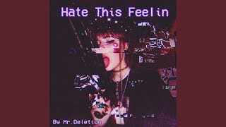 Hate This Feelin