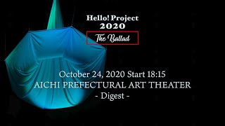 「Hello! Project 2020 〜The Ballad〜」October 24, 2020 Start 18:15・AICHI PREFECTURAL ART THEATER-Digest-