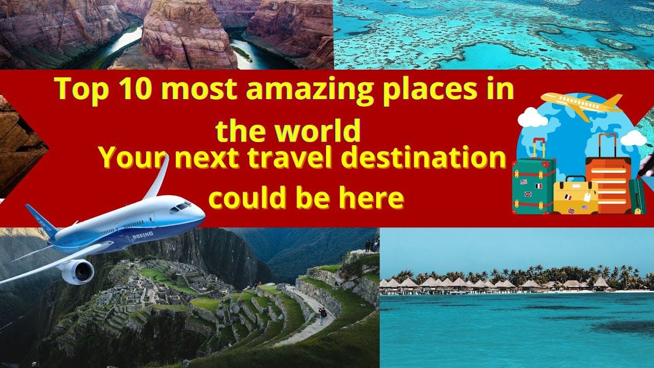 10 most amazing places in the world YouTube