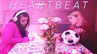 Watch Reyna Heartbeat video