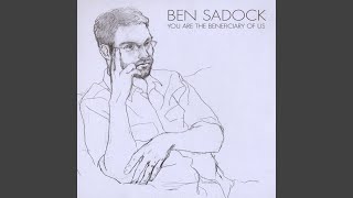 Video thumbnail of "Ben Sadock - Glory Be"