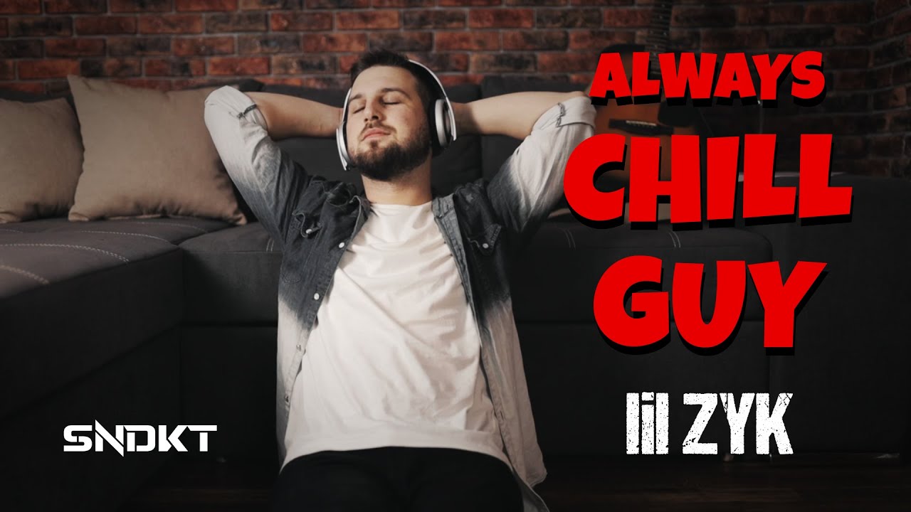 Lil ZYK - Always Chill Guy (Official video clip)