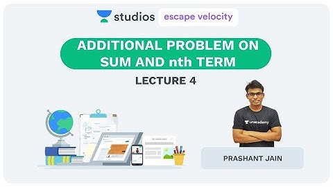L4: Additional Problem on Sum and nth Term | Progressing the Progression | Prashant Jain
