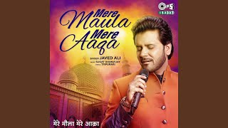 Mere Maula Mere Aaqa - Javed Ali