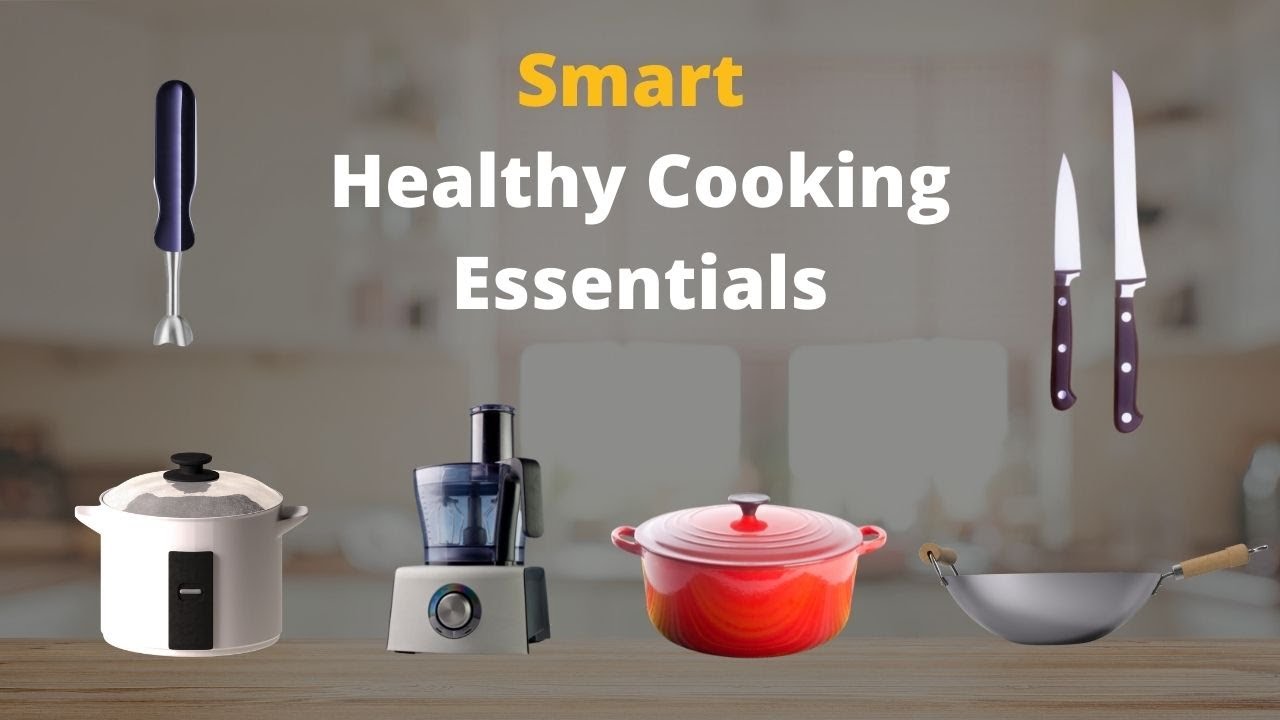 What Your Kitchen Needs for Healthy Cooking - Kitchen Essentials List