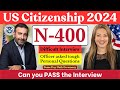 Practice N-400 US Citizenship Interview 2024 &amp; Oath Ceremony -N400 Naturalization Interview 2024