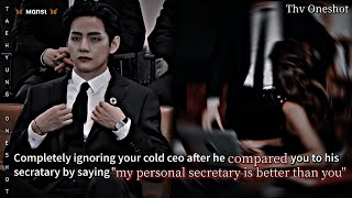 Ignoring your COLD CEO after he compared you to his ... || TAEHYUNG ONESHOT #taehyungff #btsff #vff