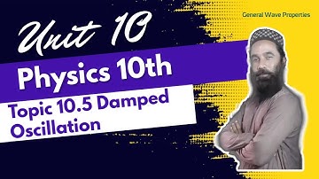 Topic 10.5 Damped Oscillation | Unit 10 | General Wave Properties | 10th Physics