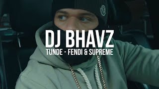 Tunde - Fendi & Supreme [Remix] | DJ Bhavz