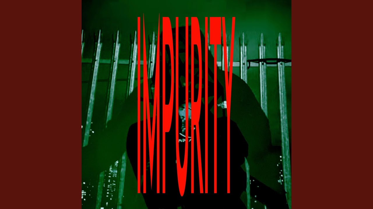 Watch impurity on YouTube Watch impurity on YouTube