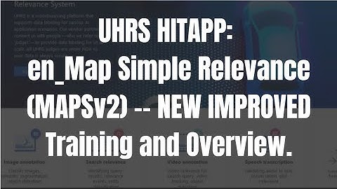 UHRS en_Map Simple Relevance (MAPSv2) -- NEW IMPROVED Training and Overview.