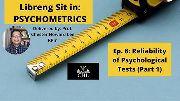 LIBRENG SIT IN PSYCHOMETRICS EP. 8: RELIABILITY OF PSYCHOLOGICAL TESTS (PART 1)