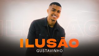 GUSTAVINHO  | ILUSÃO  ➠ LANÇAMENTO 2024 💎