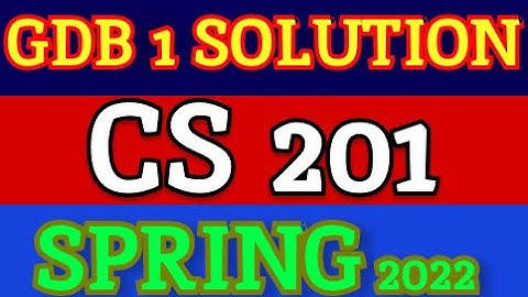 Cs201 GDB SPRING 2022 solution