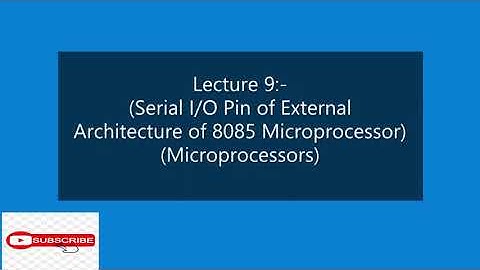 Lecture 9:- (Microprocessors) (Serial I/O Pin of External Architecture of Microprocessor 8085)