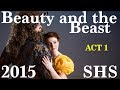 Beauty and the Beast - 2015 - ACT 1 - Shasta High School