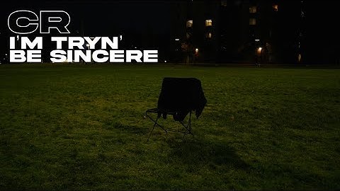 CR - I’m Tryn’ Be Sincere (Official Music Video)