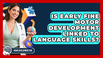 Is Early Fine Motor Development Linked To Language Skills? - Brain Development Hub