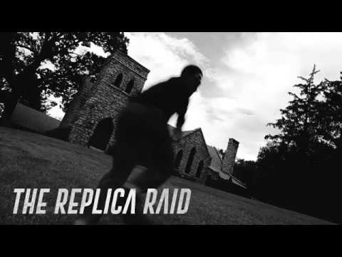 THE REPLICA RAID (2017)