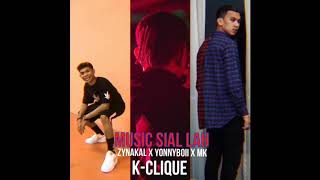 Sial lah , Zynakal X yonnyboii X MK K-CLIQUE..