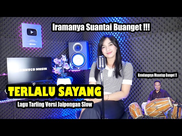 TERLALU SAYANG TARLING JAIPONGAN SLOW VERSI YANG KALIAN SUKA - ANNYCO TERBARU class=