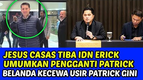 JESUS CASAS TIBA IDN ERICK UMUMKAN PENGGANTI PATRICK❗BELANDA USIR PATRICK KECEWA BIKIN MALU