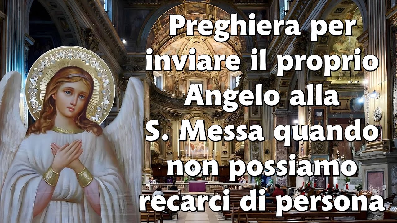 Preghiera per inviare il proprio Angelo alla S. Messa quando non