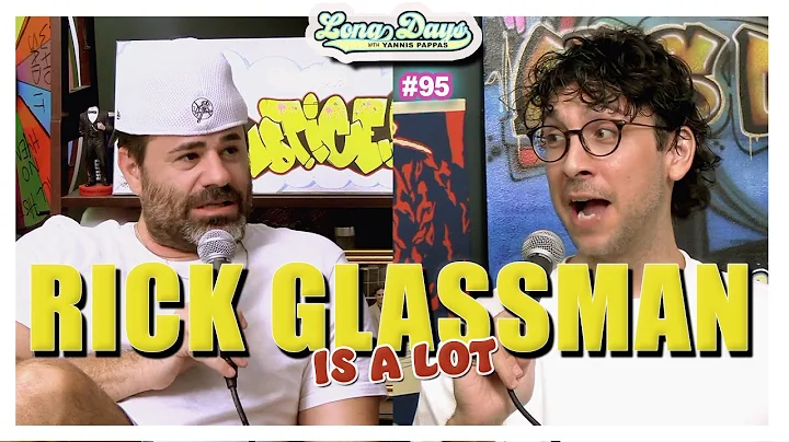 Rick Glassman is A Lot - Longdays with Yannis Pappas