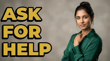 Should I Be Asking For Assistance With My Tasks?