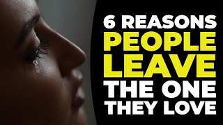 6 Reasons PEOPLE LEAVE The One They Love