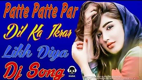 Patte Patte Par Dil Ka Ikrar Likh Diya[Dj Remix]Love Dholki Special Dj Song Remix By Dj Rupendra