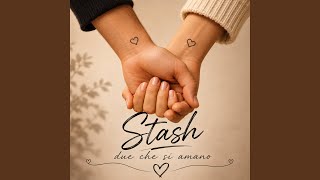 Due che si amano - Stash