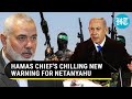 Hamas Boss Openly Dares Netanyahu; Claims Fighters Will Remain Even After Gaza War | Details