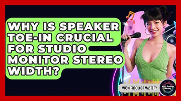 Why Is Speaker Toe-in Crucial For Studio Monitor Stereo Width? - Music Producer Mastery