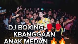 DJ BOXING 🥊🥊 KEBANGGAAN ANAK MEDAN FULLL BASSS!!!! 2024