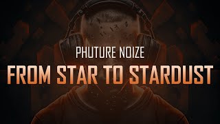Phuture Noize - From Star to Stardust | Hardstyle