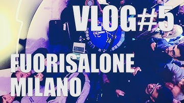 VLOG#5 - FUORISALONE - MILANO