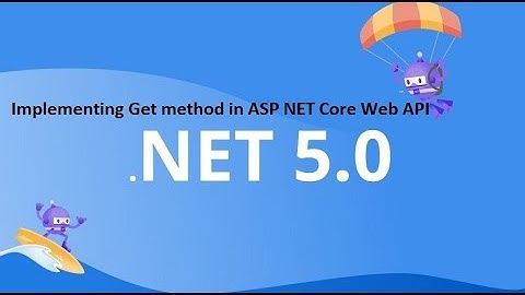 4. What do we mean  HTTP Verbs  and Implementing Get method in ASP NET Core 5.0 Web API in Darija