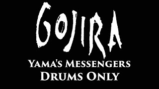 Gojira Yama&#39;s Messengers DRUMS ONLY