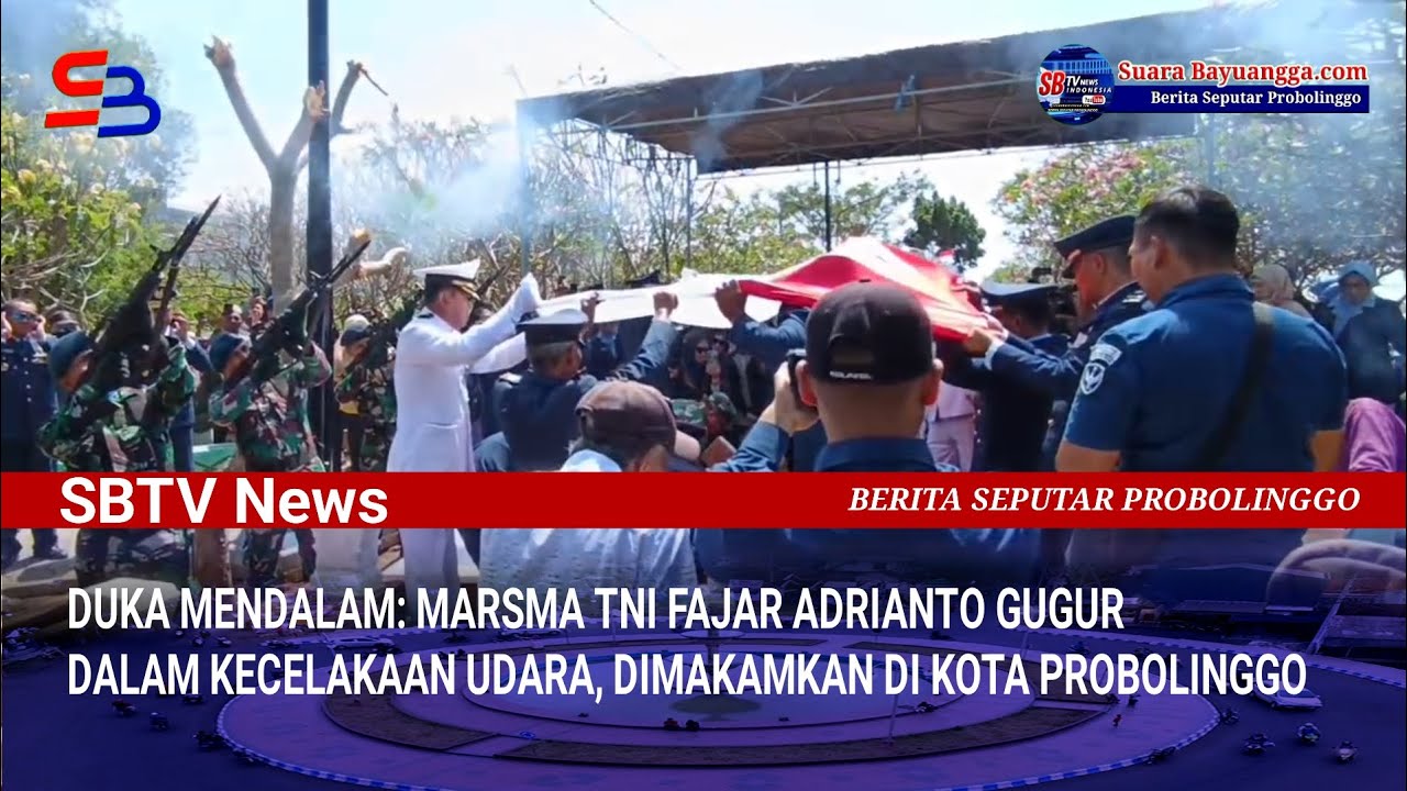 MARSMA TNI FAJAR ADRIANTO GUGUR DALAM KECELAKAAN UDARA, DIMAKAMKAN DI KOTA PROBOLINGGO 