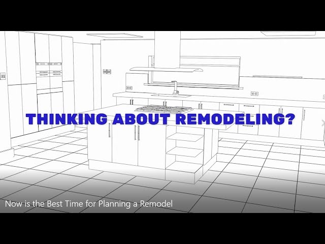 Now is the Best Time for Planning a Remodel Now is the Best Time for Planning a Remodel