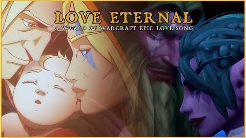 Sharm & @BarthelemyDworkin  ~ Love Eternal (An Epic World Of @Warcraft Love Song)