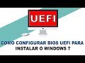 COMO CONFIGURAR BIOS UEFI PARA INSTALAR O WINDOWS 7