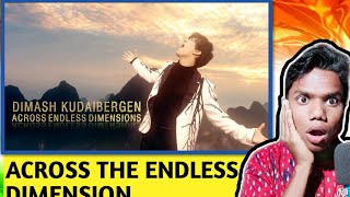 Dimash Kudaibergen - Across Endless Dimensions REACTION