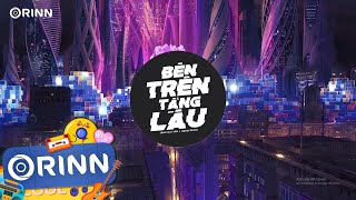 Bên Trên Tầng Lầu (Orinn Remix) - Tăng Duy Tân | Nhạc Trẻ Remix Hot TikTok Gây Nghiện Hay Nhất 2022 Resimi