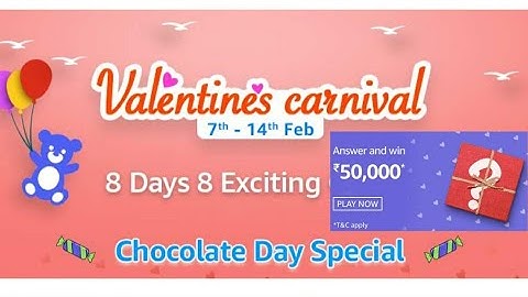 WIN 50000 PAY BALANCE |AMAZON CHOCOLATE DAY QUIZ ANSWERS | AMAZON VALENTINES CARNIVAL | 09 FEBRUARY